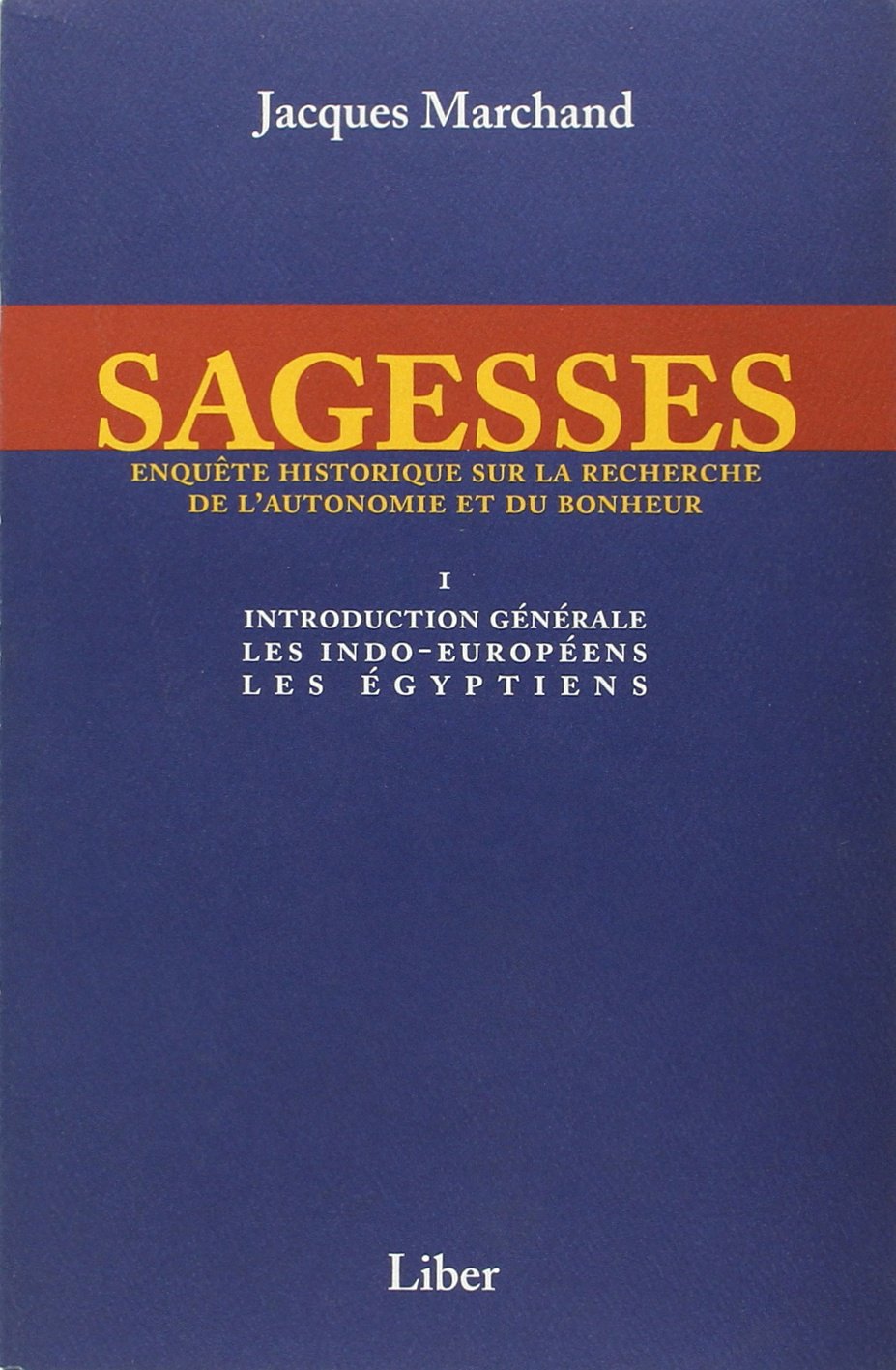 Sagesses - T1 : Introduction générale: Volume 1, Introduction générale, les Indo-Européens, les Egyptiens Books