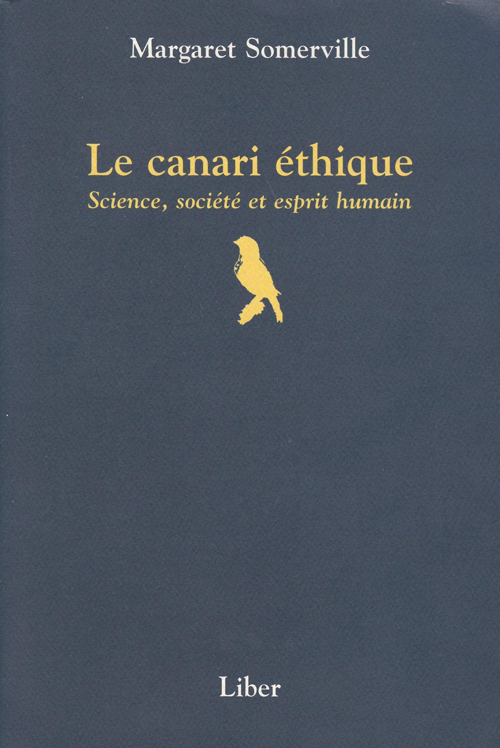 Le canari éthique: Science, société et esprit humain Books