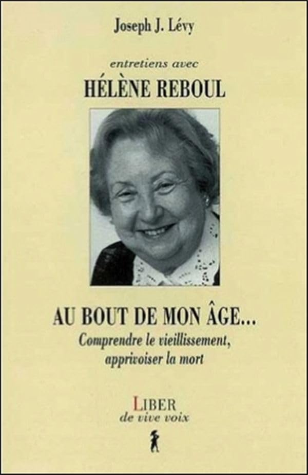 Entretiens avec Hélène Reboul - Au bout de mon âge... Comprendre le vieillissement book