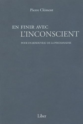 En finir avec l'inconscient: Pour un renouveau de la psychanalyse Books
