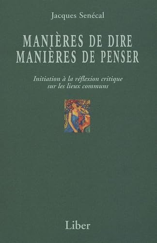 Manières de dire, manières de penser: Initiation à la réflexion critique sur les lieux communs book