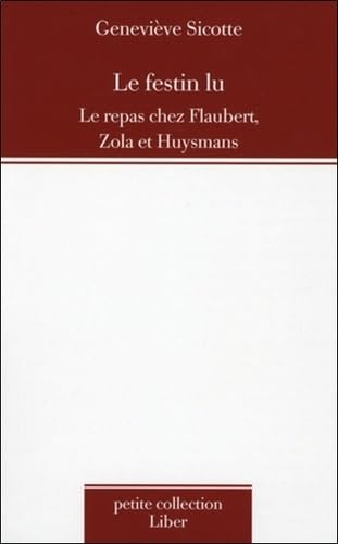 Le festin lu: Le repas chez Flaubert, Zola et Huysmans Essays & Short Stories