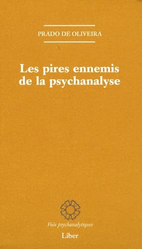 Les pires ennemis de la psychanalyse: Contribution à l'histoire de la critique interne Psychology