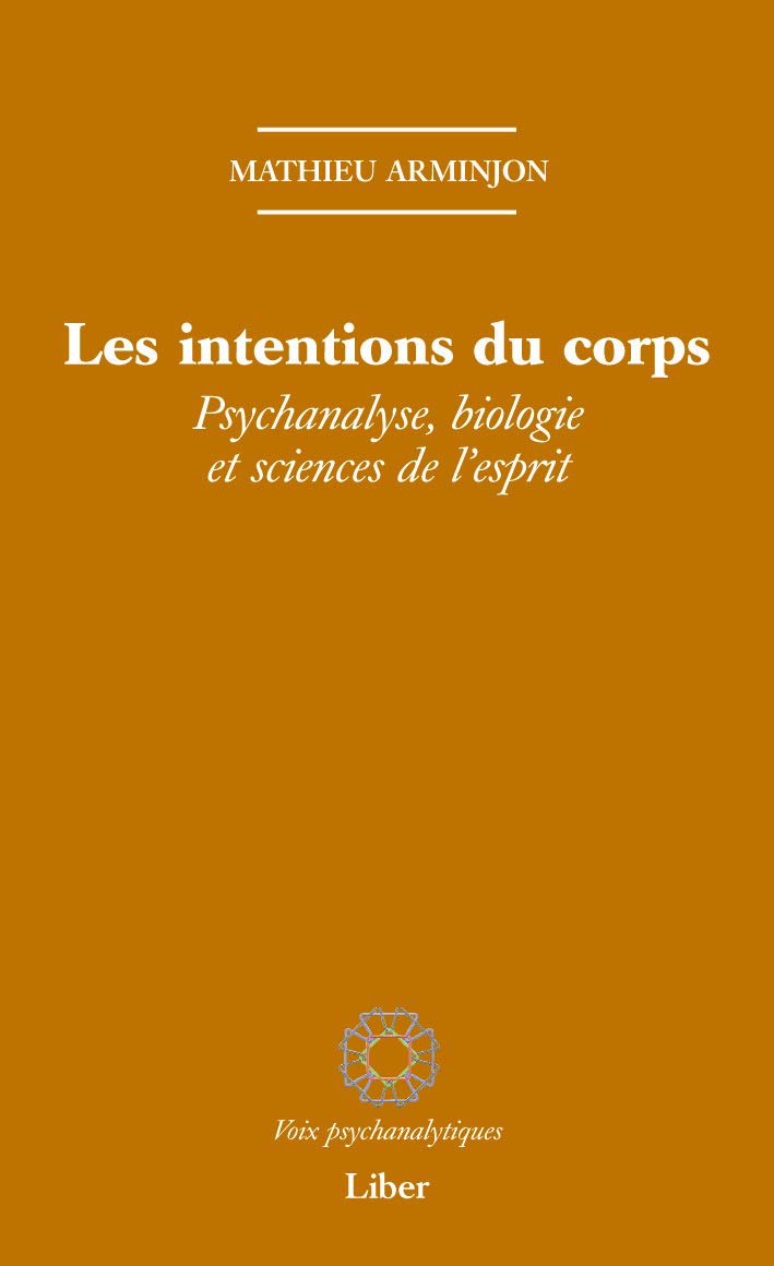 Les intentions du corps - Psychanalyse, biologie et sciences de l'esprit Psychology