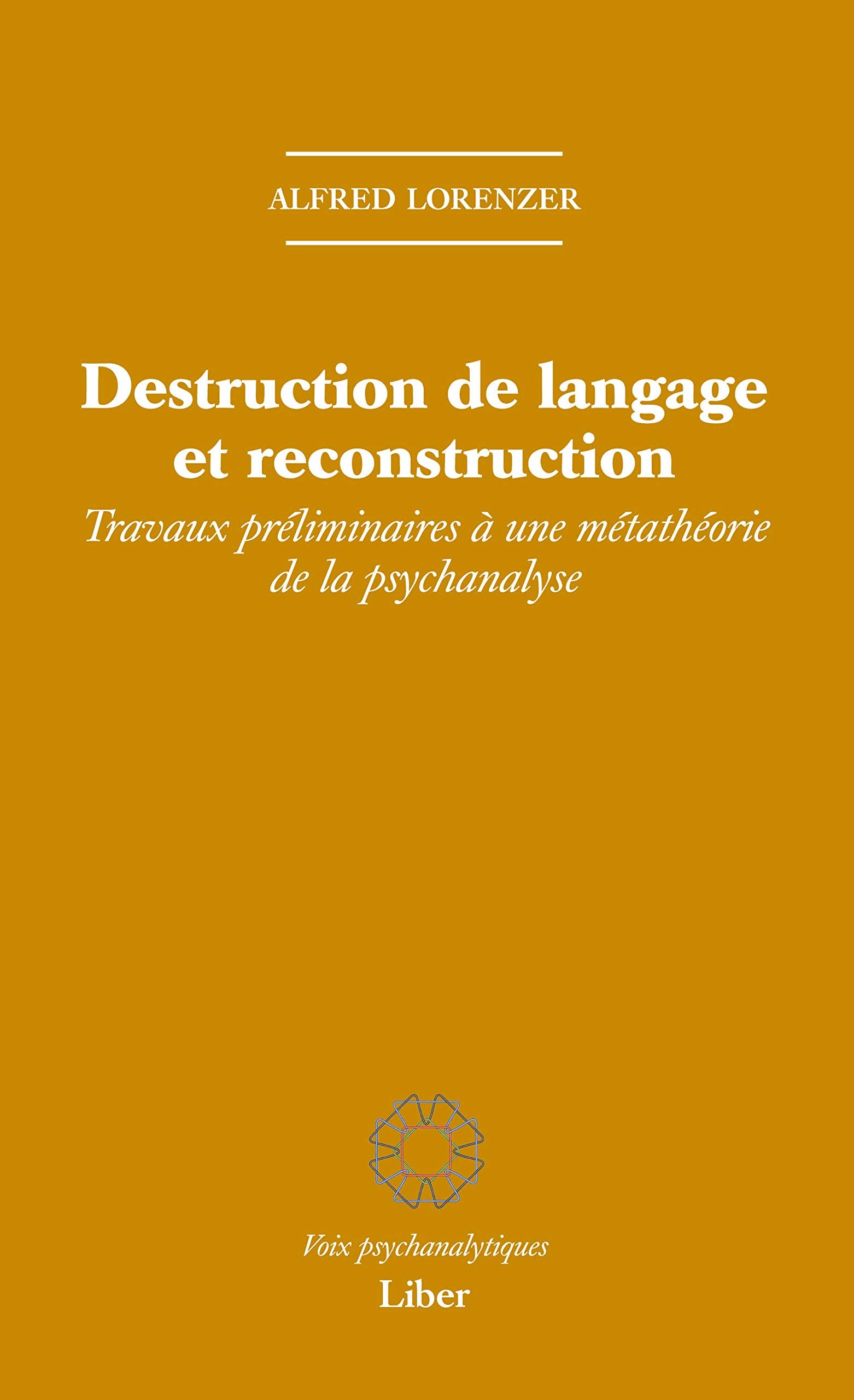 Destruction de langage et reconstruction - Travaux préliminaires à une métathéorie de la psychanalyse Psychology