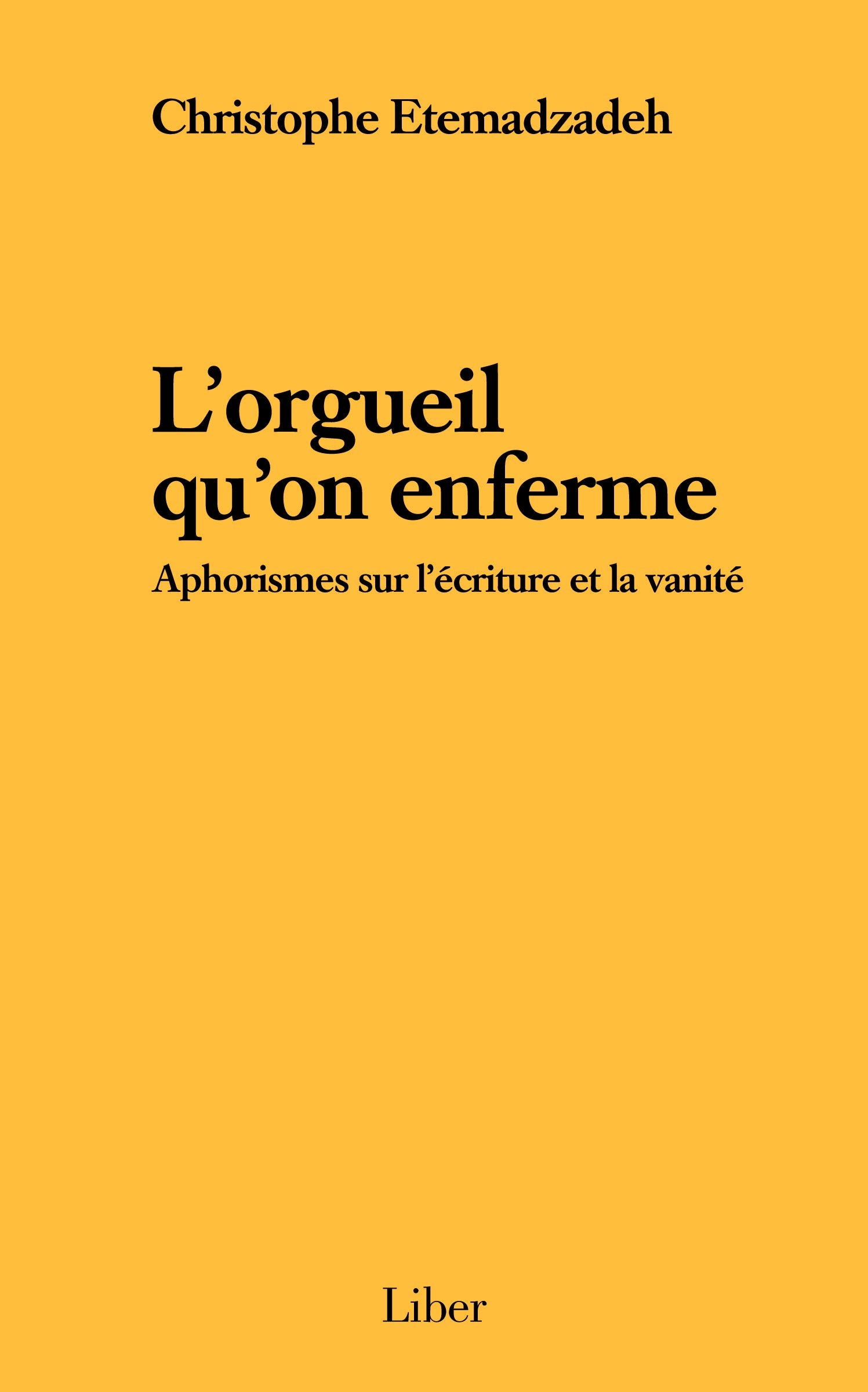 L'orgueil qu'on enferme - Aphorismes sur l'écriture et la vanité book