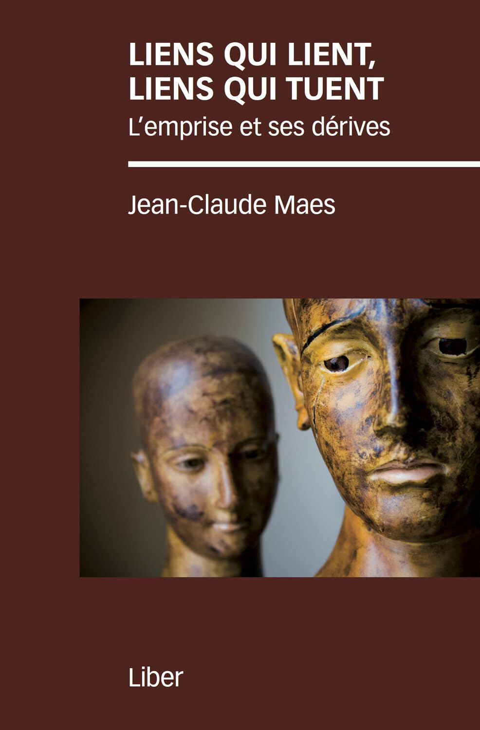 Liens qui lient, liens qui tuent - L'emprise et ses dérives Psychology