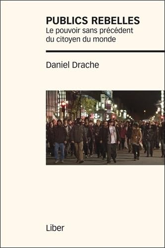 Publics rebelles - Le pouvoir sans précédent du citoyen du monde book