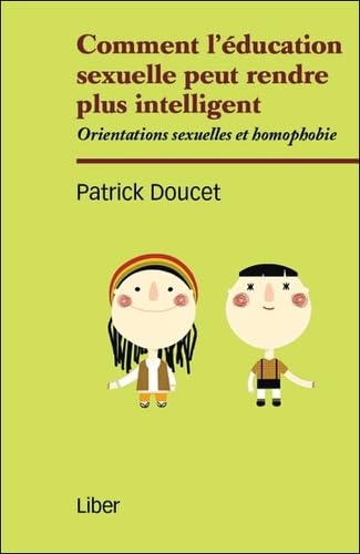 Comment l'éducation sexuelle peut rendre intelligent - Orientations sexuelles et homophobie book