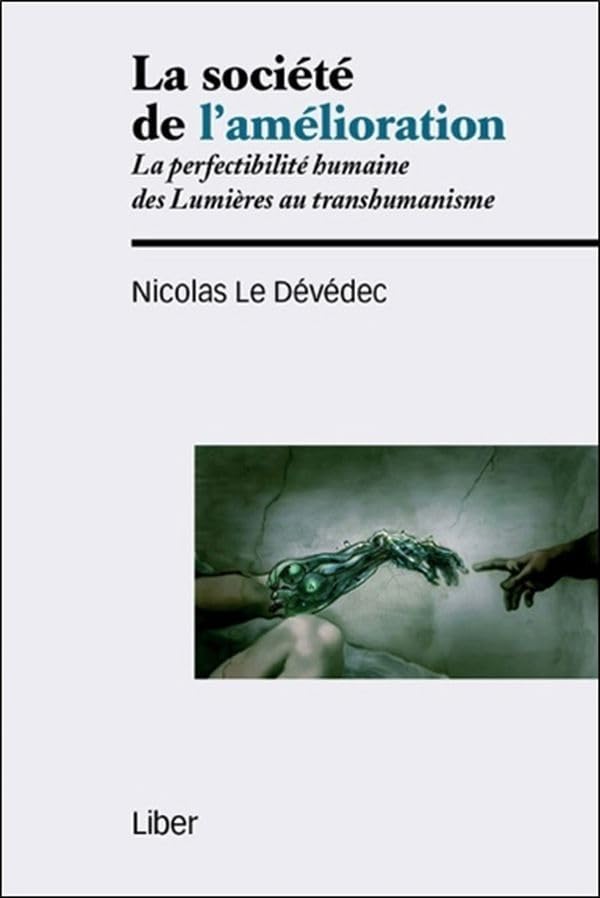 La société de l'amélioration - La perfectibilité humaine des Lumières au transhumanisme Books