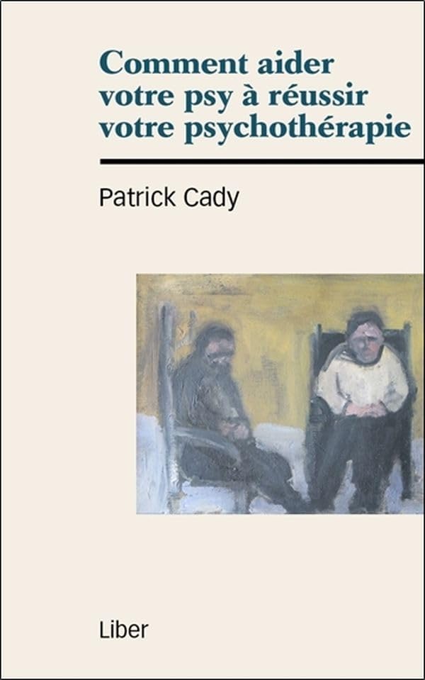 Comment aider votre psy à réussir votre psychothérapie Psychology