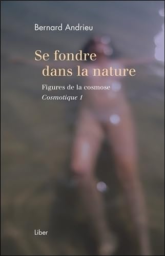 Se fondre dans la nature - Figures de la cosmose - Cosmotique 1 Philosophy