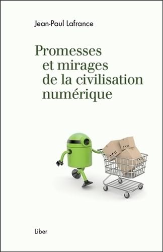 Promesses et mirages de la civilisation numérique book