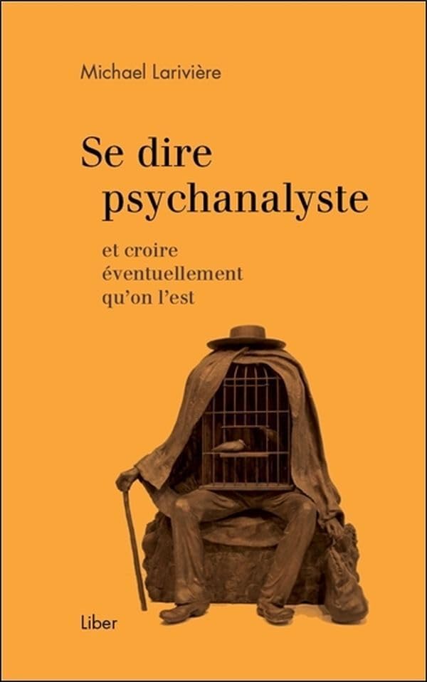 Se dire psychanalyste et croire éventuellement qu'on l'est Psychology