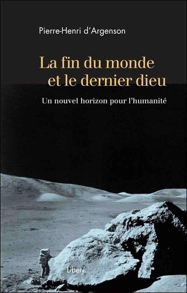La fin du monde et le dernier dieu - Un nouvel horizon pour l'humanité Natural Sciences