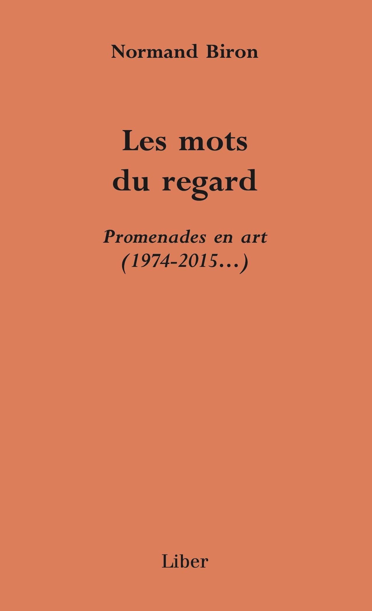 Les mots du regard: Promenades en art (1974-2015...) Film, Art & Culture