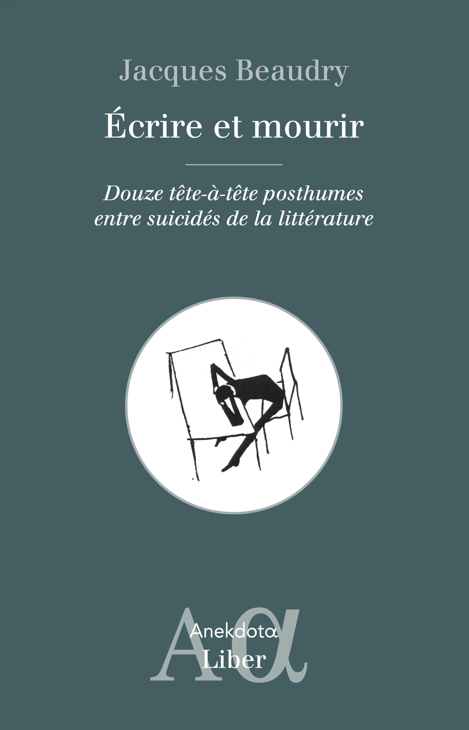 Écrire et mourir: Douze tête-à-tête posthumes entre suicidés de la littérature book