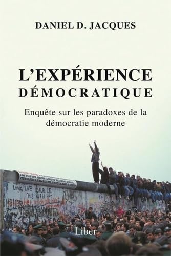 L'expérience démocratique: Enquête sur les paradoxes de la démocratie moderne Books