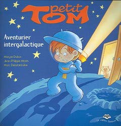 Petit tom aventurier intergalactique serie petit tom 01 book