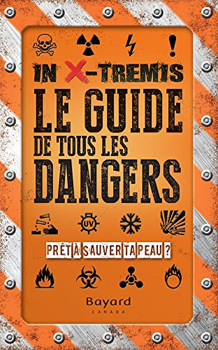 In x-tremis : le guide de tous les dangers: pret a sauver ta peau book