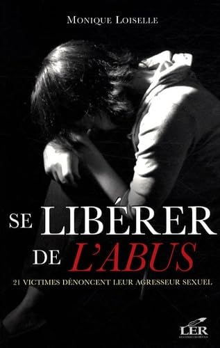 Se libérer de l'abus: 21 victimes dénoncent leur agresseur sexuel book