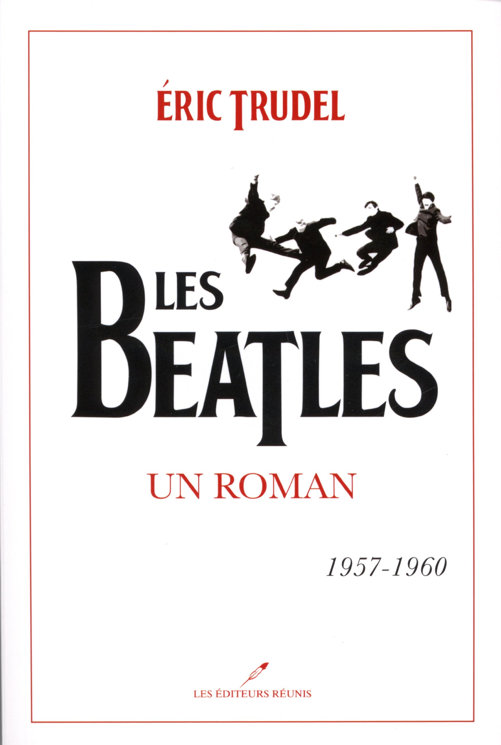 Les Beatles: Un roman, 1957-1960 book