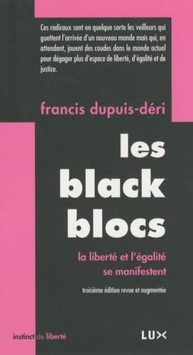 LES BLACK BLOCS - LIBERTE ET EGALITE SE MANIFESTENT -AN ED: La liberté et l'égalité se manifestent Politics & History