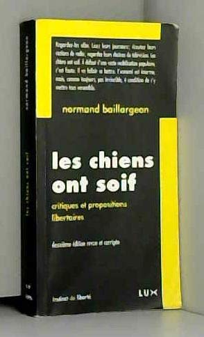 LES CHIENS ONT SOIF: Critiques et propositions libertaires Books