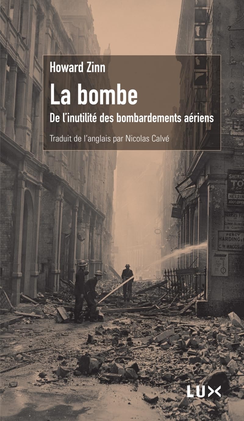 LA BOMBE - DE L'INUTILITE DES BOMBARDEMENTS AERIENS: De l'inutilité des bombardements Politics & History