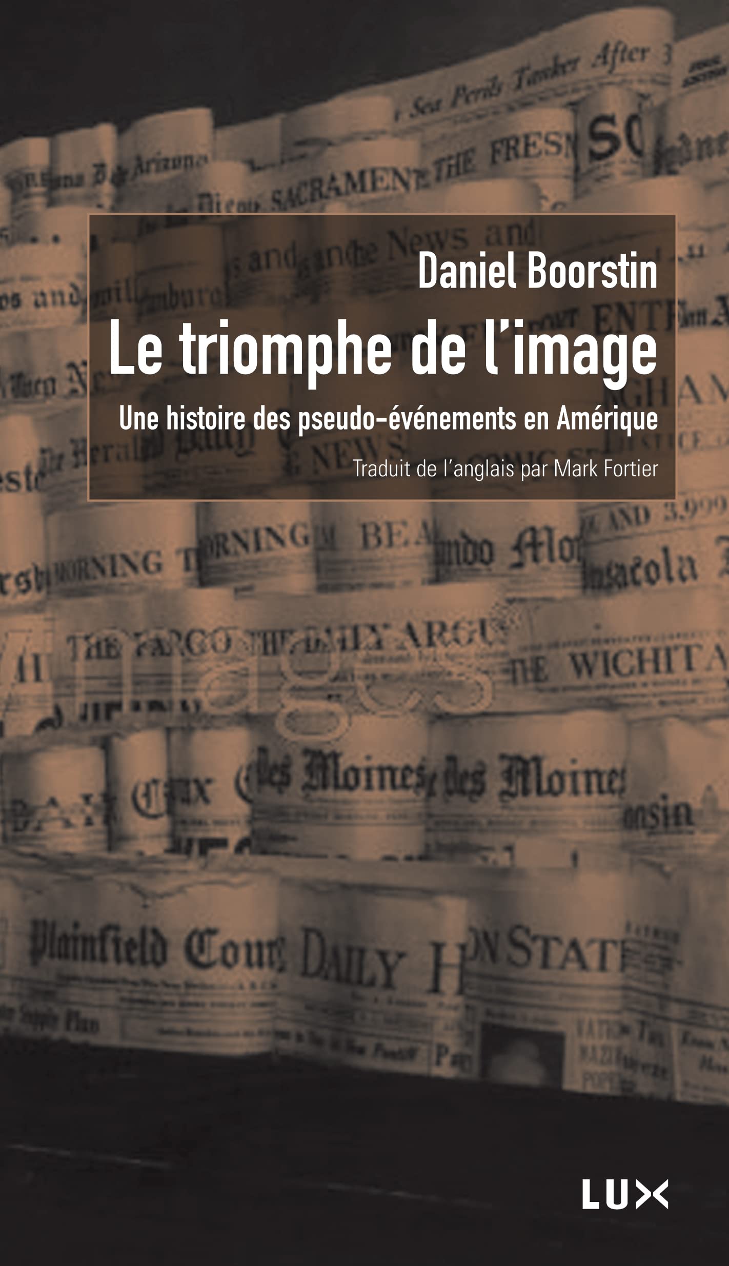 LE TRIOMPHE DE L'IMAGE: Une histoire des pseudo-événements en Amérique Books