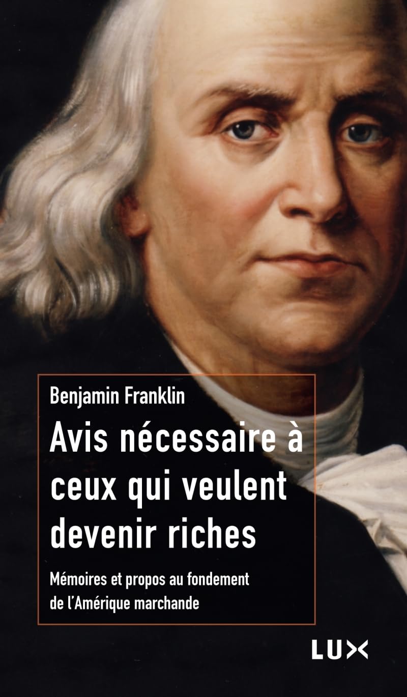 AVIS NECESSAIRE A CEUX QUI VEULENT DEVENIR RICHES: Mémoires et propos au fondement de l'Amérique marchande Politics & History