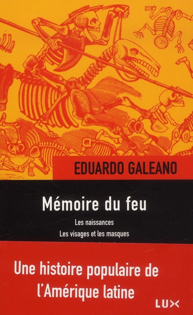 MEMOIRE DU FEU: Les naissances ; Les visages et les masques ; Le siècle du vent Politics & History