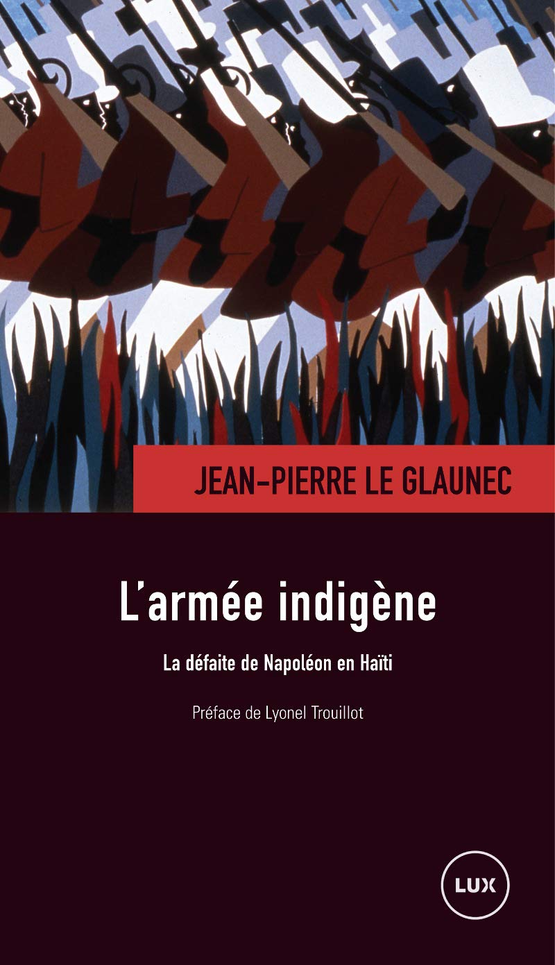 L'armée indigène: La défaite de Napoléon en Haïti book