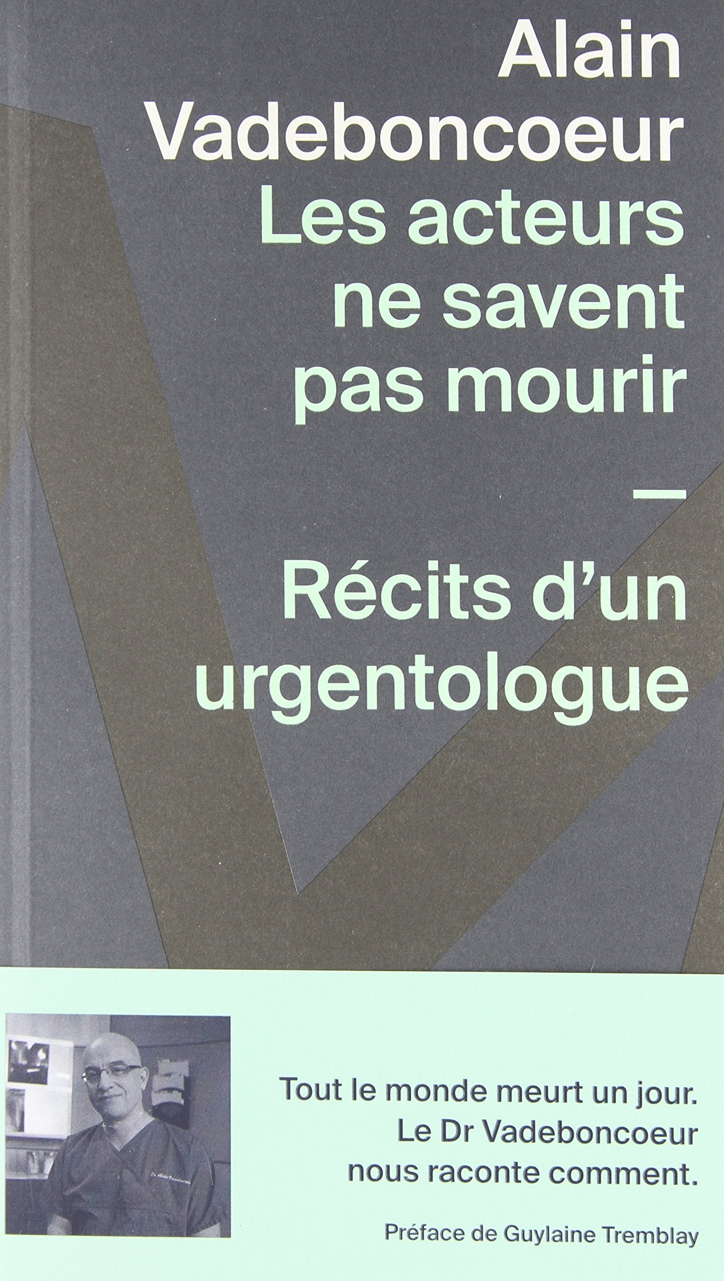 Les acteurs ne savent pas mourir: Récits d'un urgentologue (French Edition) book