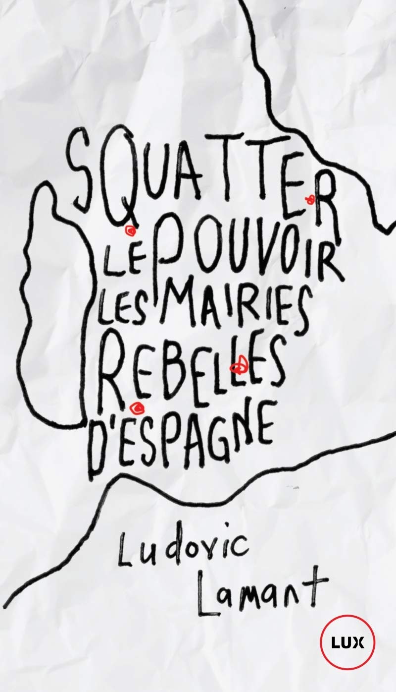 SQUATTER LE POUVOIR: Les mairies rebelles d'Espagne Politics & History
