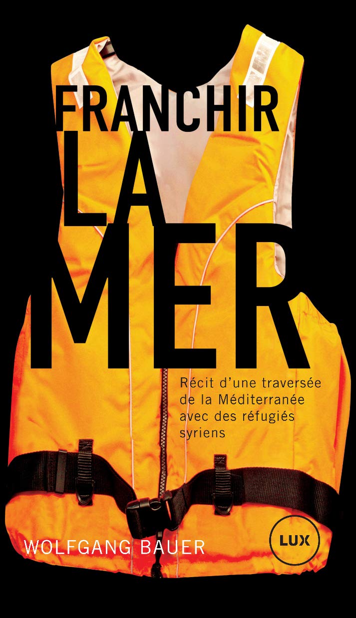 FRANCHIR LA MER: Récit d'une traversée de la Méditerranée avec des réfugiés syriens Books