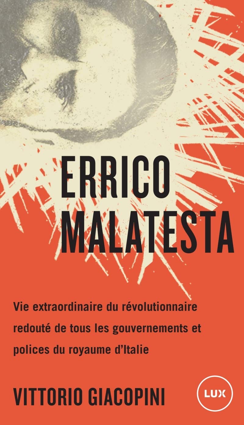 ERRICO MALATESTA: Vie extraordinaire du révolutionnaire redouté de tous les gouvernements et polices du royaume Memories