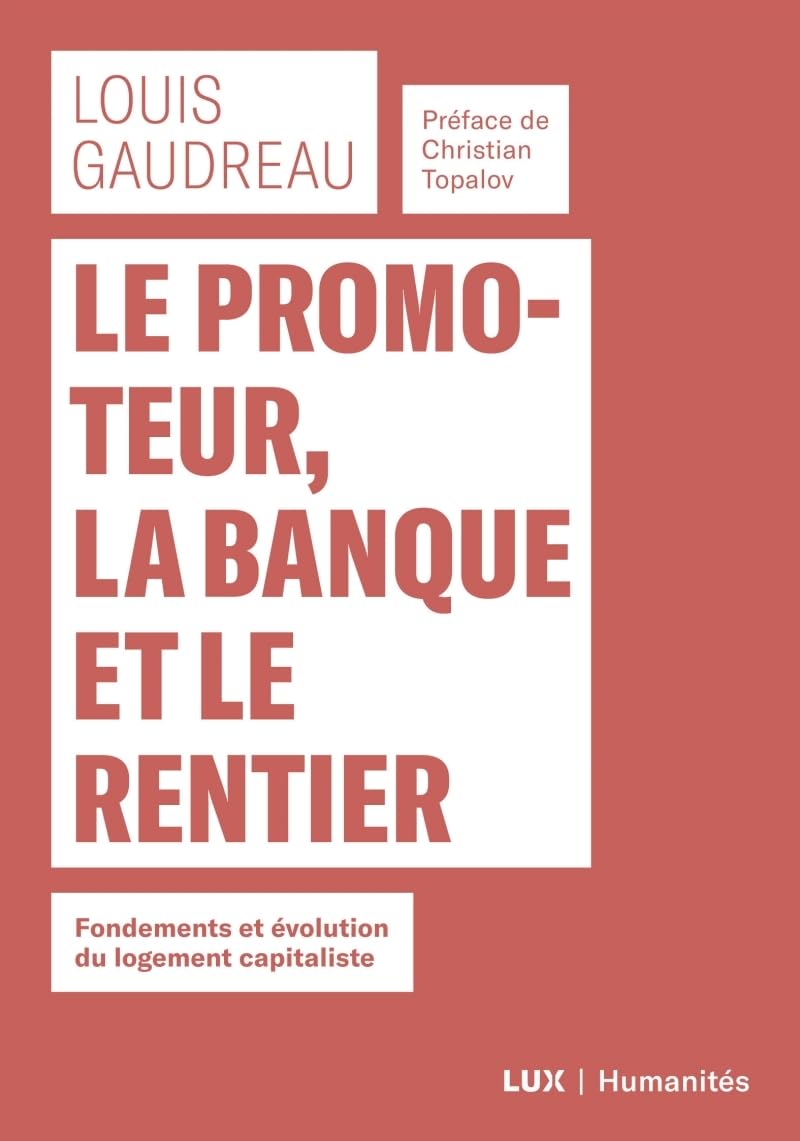 Le promoteur, la banque et le rentier - Fondements et évolut: Fondements et évolution du logement capitaliste Business, Finance & Career