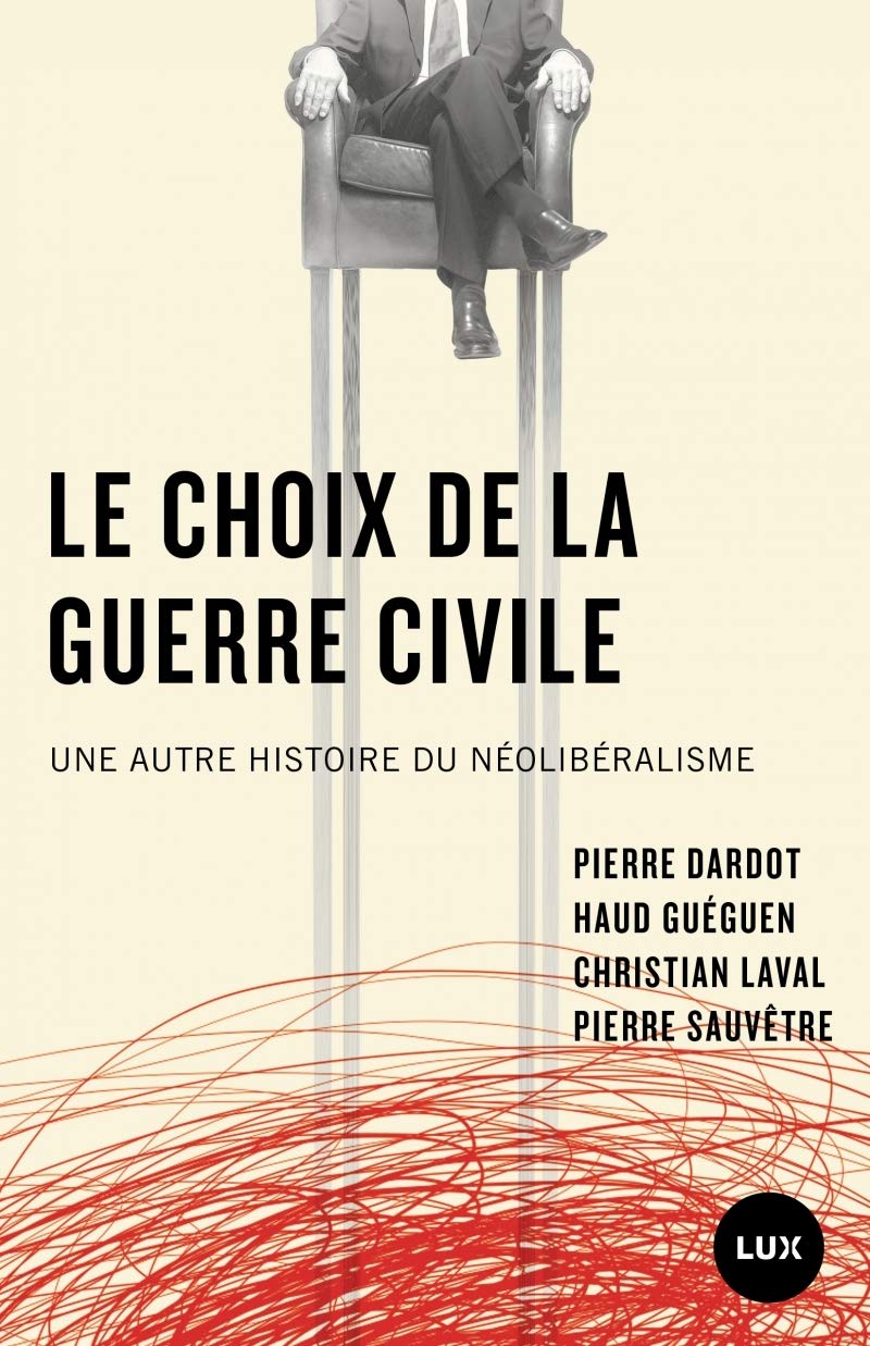 Le choix de la guerre civile - Une autre histoire du néolibé: Une autre histoire du néolibéralisme Social Sciences