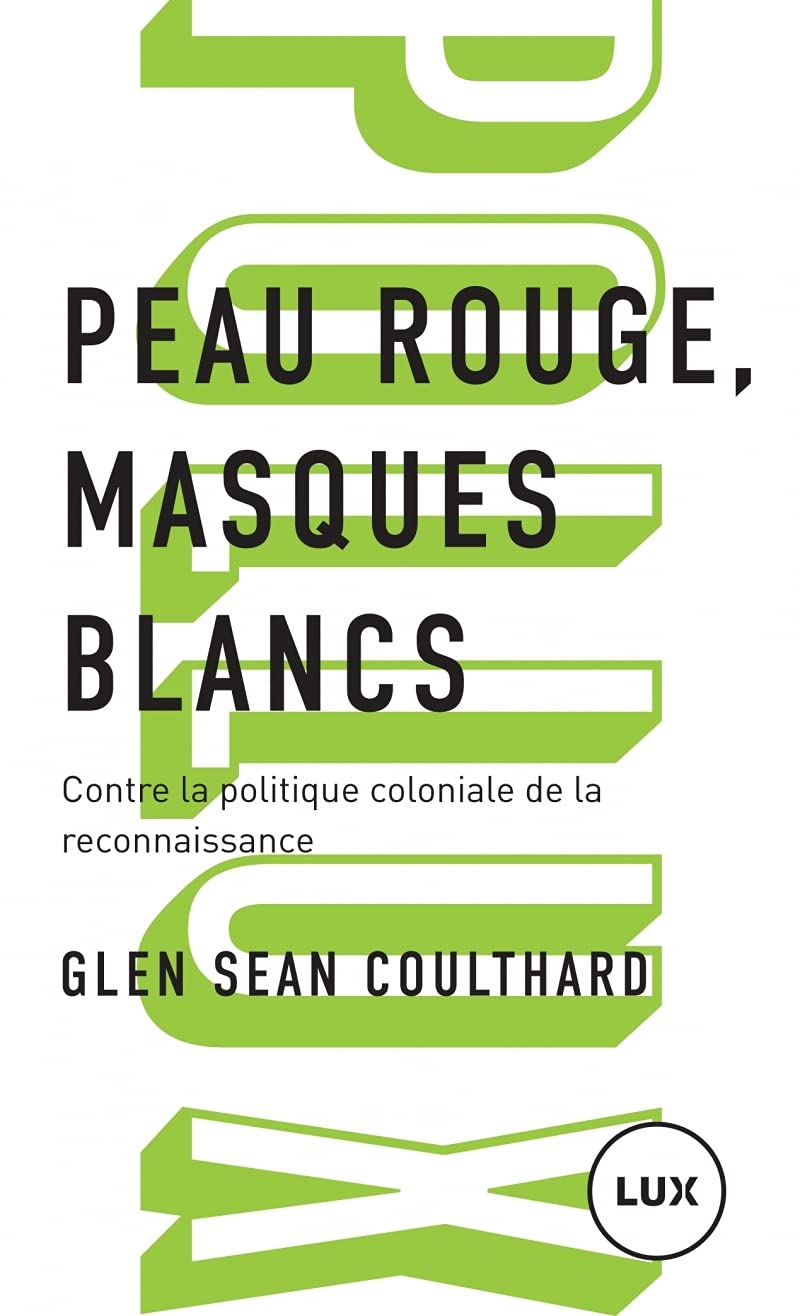 Peau rouge, masques blancs - Contre la politique coloniale d: Contre la politique coloniale de reconnaissance Politics & History