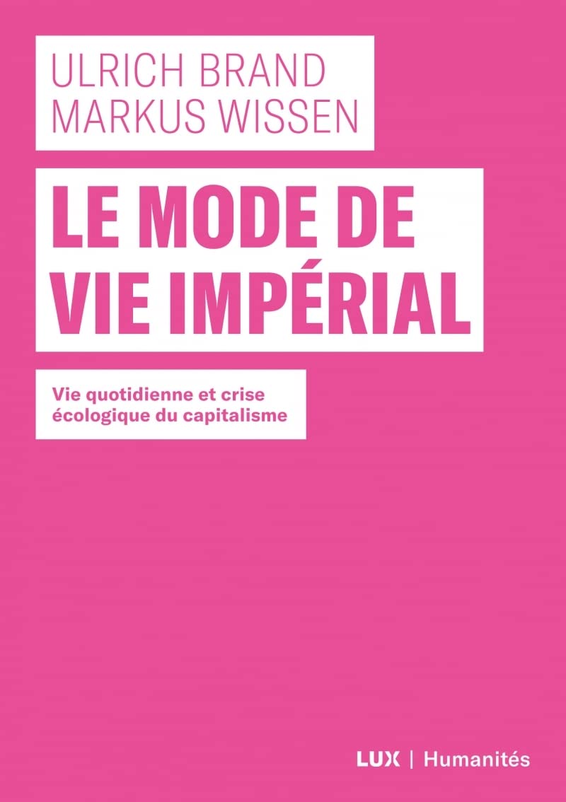 Le mode de vie impérial - Vie quotidienne et crise écologiqu: Vie quotidienne et crise écologique du capitalisme Politics & History