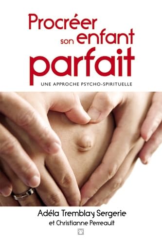 Procréer son enfant parfait : Une approche psycho-spirituelle book