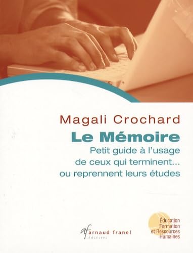 Le mémoire: Petit guide à l'usage de ceux qui terminent... ou reprennent leurs études Books