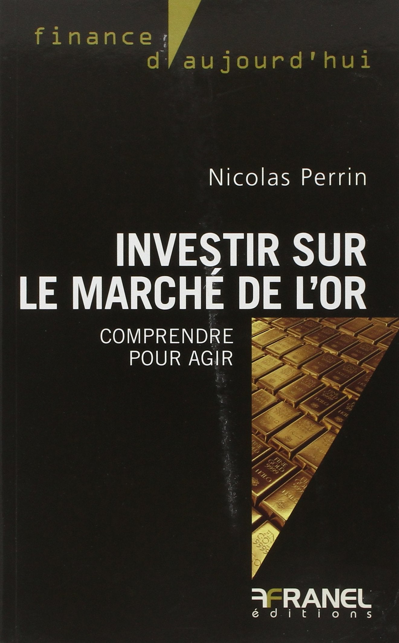 Investir sur le marché de l'or: comprendre et agir book