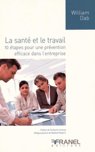 La santé et le travail: 10 étapes pour une prevention efficace dans l'entreprise Business, Finance & Career