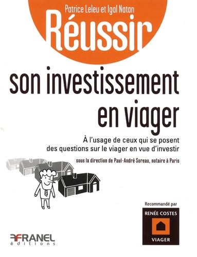 Réussir son investissement en viager: à l'usage de ceux qui se posent des questions sur le viager en vue d'investir Business & Technology