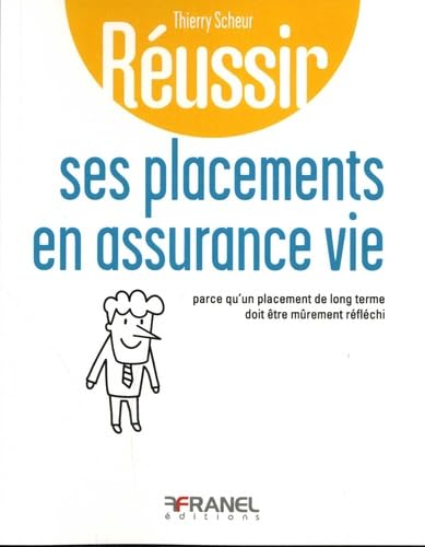 Réussir ses placements en assurance vie: Parce qu'un placement de long terme doit être mûrement réfléchi Business, Finance & Career