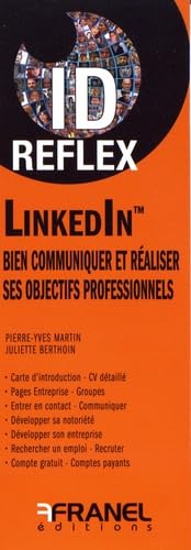 ID Reflex' LinkedIn : bien communiquer et développer son réseau: Bien communiquer et réaliser ses objectifs professionnels Business, Finance & Career