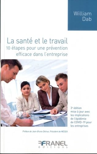La santé et le travail 3e édition: 10 étapes pour une prévention efficace dans l'entreprise book