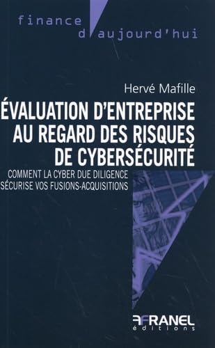 Evaluation d'entreprise au regard des risques de cybersécurité: Comment la cyber due diligence sécurise vos fusions-acquisitions book